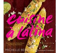 Cuisine a Latina: Fresh Tastes and a World of Flavors from Michy's Miami Kitchen