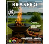 Cuisine au Brasero: 90 Recettes Authentiques au Feu de Bois - Guide Complet de la Cuisson Traditionnelle : Viandes, Poissons, Légumes, Pains et Fromages.