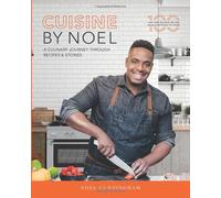 Cuisine By Noel: A Culinary Journey Through Recipes and Stories