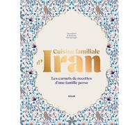 Cuisine familiale d'Iran: Les carnets de recettes d'une famille perse