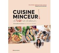 Cuisine minceur d'Asie et d'ailleurs: 50 recettes et astuces pour retrouver l'équilibre