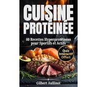 CUISINE PROTÉINÉES 60 Recettes Hyperprotéinées pour Sportifs et Actifs: Musculation, Prise de Masse et Sèche, sans Poudre ni Complément BONUS OFFERT!