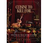 Cuisine to Kill For (NEW 2026 COOKBOOK) : Recipes and True Crime Stories from the World's Most Haunted Places
