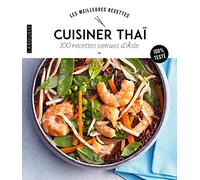 Cuisiner Thaï: 100 recettes venues d'Asie