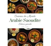 Cuisines du monde: Arabie Saoudite (Édition spéciale)