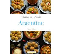 Cuisines du Monde: Argentine