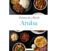 Cuisines du Monde: Aruba