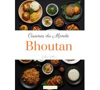 Cuisines du Monde: Bhoutan