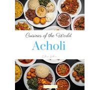 Cuisines of the World: Acholi