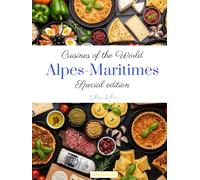 Cuisines of the world: Alpes-Maritimes (special edition)