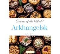 Cuisines of the World: Arkhangelsk