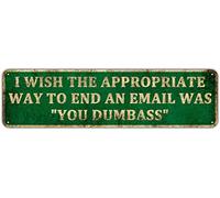 CUIYMXSC Funny Self Isolation Social Distancing. Metal Tin Sign Humor Gift I Wish ""You Dumbass"" Was An Appropriate Way To End a Work Email Christmas Stay at Home Gift Ideas 4"" x 16""