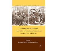 Culinary Aesthetics and Practices in Nineteenth-Century American Literature (Nineteenth-Century Major Lives and Letters)