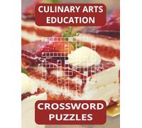 Culinary Arts Education Crossword Puzzle Book: Great Classroom Teacher Resource, Use for Assignments and/or Sub Folder, 38 Puzzles, 76 Pages, 8.5x11 inches