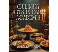 Culinary Arts in Dark Academia