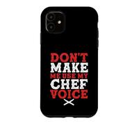 Culinary Chef | Foodie | Don't Make Me Use My Chef Voice Case for iPhone 11
