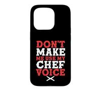 Culinary Chef | Foodie | Don't Make Me Use My Chef Voice Case for iPhone 15 Pro