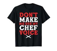 Culinary Chef | Foodie | Don't Make Me Use My Chef Voice T-Shirt