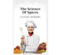 Culinary Chemistry: The Science of Spices