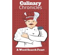 Culinary Chronicles: A Word Search Feast: Word Search with Easy to Read Print about cuisines, cooking techniques, famous chefs and more | 6 X 9 ... Gifts for Vacations, Holidays, and Free Time