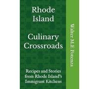 Culinary Crossroads: Recipes and Stories from Rhode Island's Immigrant Kitchens (Flavors + Knowledge)