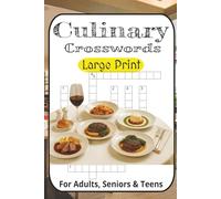 Culinary Crossword Puzzle Book for Food Lovers: 55+ Large Print Puzzles About Cooking, Ingredients, French Cuisine, Chefs & Global Dishes | Fun & ... for Foodies, Cooks & Culinary Students