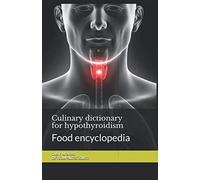 Culinary dictionary for hypothyroidism: Food encyclopedia
