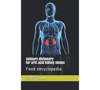 Culinary dictionary for uric acid kidney stones: Food encyclopedia