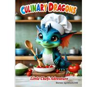 Culinary Dragons: Little Chefs Adventure: Coloring Book for Kids with Fun Cooking Dragons