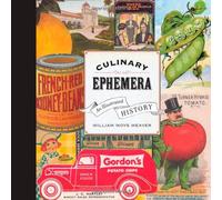 [Culinary Ephemera: An Illustrated History (California Studies in Food Culture) (California Studies in Food and Culture)] [By: Weaver, William Woys] [October, 2010]