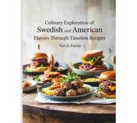 Culinary Exploration of Swedish and American Flavors through Timeless Recipes - Tori JL Patton