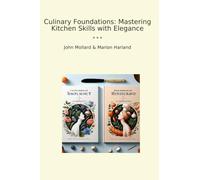 Culinary Foundations: Mastering Kitchen Skills with Elegance (Classic Books)