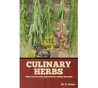 Culinary Herbs: Their Cultivation, Harvesting, Curing and Uses