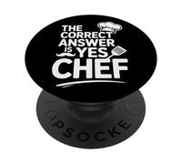 Culinary Humor The Correct Answer Is Yes Chef PopSockets Adhesive PopGrip