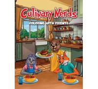 Culinary Nerds Coloring With Friends: 74 Coloring Pages Featuring Them Traveling To Famous Landmarks, Sports, Parks, Fantasy, Playing Games, Cooking, ... Kids (Culinary Nerds Cooking With Friends)