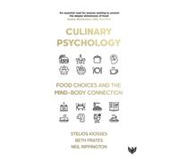 Culinary Psychology : Food Choices and the Mind-Body Connection