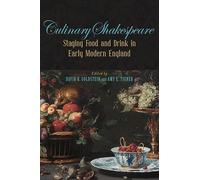 Culinary Shakespeare: Staging Food and Drink in Early Modern England (Medieval and Renaissance Literary Studies)