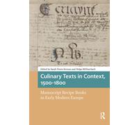 Culinary Texts in Context, 1500-1800 : Manuscript Recipe Books in Early Modern Europe
