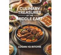 Culinary Treasures of the Middle East - Logan YD Ritchie: A Cookbook