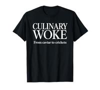 Culinary Woke Food Adventurer Funny Gourmet Insect Eater T-Shirt