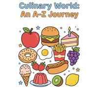 Culinary World: An ABC Coloring Book Exploring Foods Around the World (An A-Z Journey)
