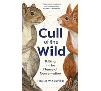 Cull of the Wild: Killing in the Name of Conservation (Hardback) - Hugh Warwick Book