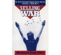 Selling War: The British Propaganda Campaign Against Am - Paperback NEW Cull, Ni