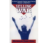 Selling War: The British Propaganda Campaign Against Am - Paperback NEW Cull, Ni
