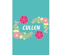 Cullen: 6x9 Lined Paper Journal Writing Notebook, 120 Pages Teal Blue Pink & Yellow Flowers with Fun Cute Custom Personalized Name Family Quote Girl ... Homeschool Homework Home School 6 inch X 9 In