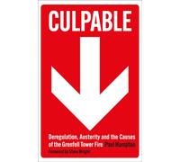 Culpable : Deregulation, Austerity and the Causes of the Grenfell Tower Fire