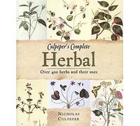 Culpeper's Complete Herbal: Over 400 Herbs And Their Uses