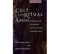 Cult and Ritual Abuse: Narratives, Evidence, and Healing Approaches