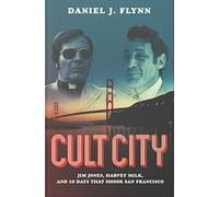 Cult City: Jim Jones, Harvey Milk, and 10 Days That Shook San Francisco