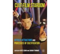 Cult Film Stardom: Offbeat Attractions and Processes of Cultification
